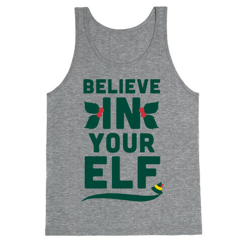 Believe In Your Elf! Tank Top