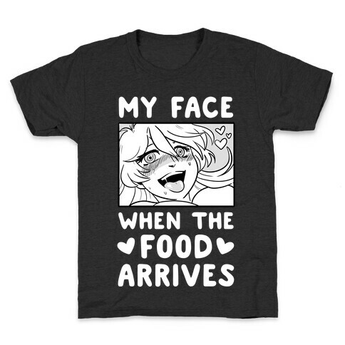 My Face When the Food Arrives  Kids T-Shirt
