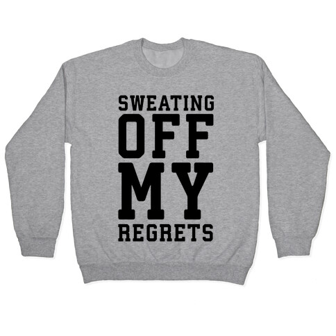 Sweating Off My Regrets Pullover