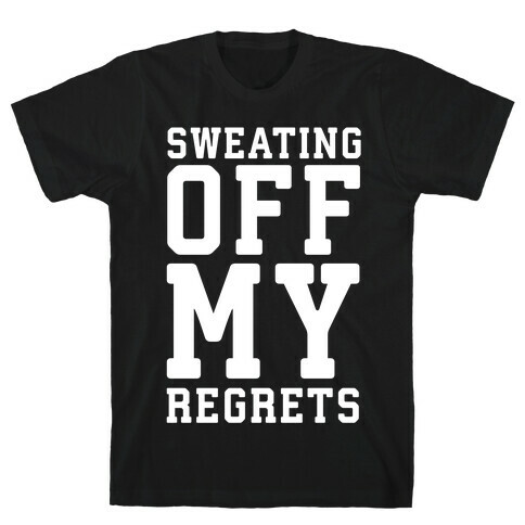 Sweating Off My Regrets T-Shirt