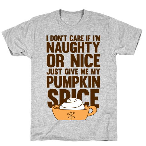 Just Give Me My Pumpkin Spice T-Shirt