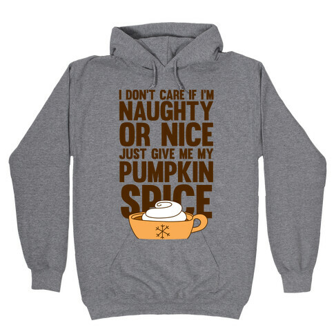 Just Give Me My Pumpkin Spice Hooded Sweatshirt