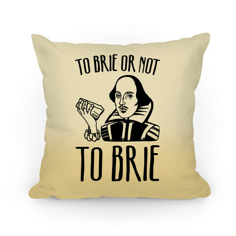 To Brie or Not To Brie  Pillow