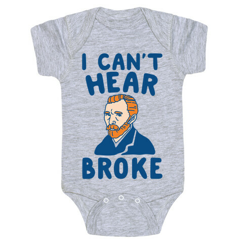 I Can't Hear Broke Van Gogh Parody Baby One-Piece