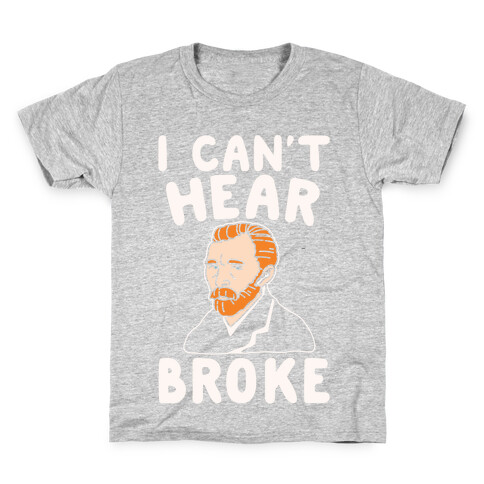 I Can't Hear Broke Van Gogh Parody White Print Kids T-Shirt