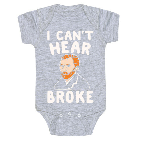 I Can't Hear Broke Van Gogh Parody White Print Baby One-Piece
