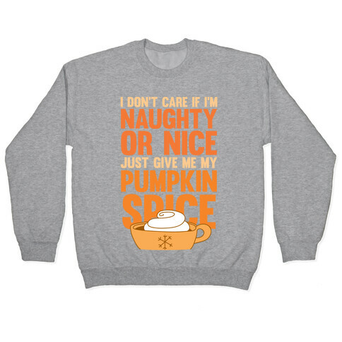 Just Give Me My Pumpkin Spice (White Ink) Pullover