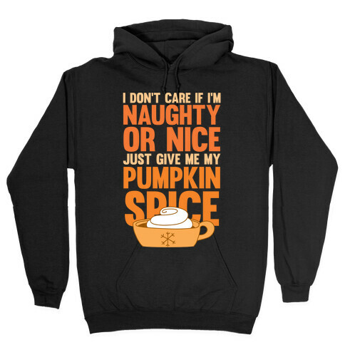 Just Give Me My Pumpkin Spice (White Ink) Hooded Sweatshirt