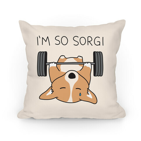 I'm So Sorgi Corgi Pillow