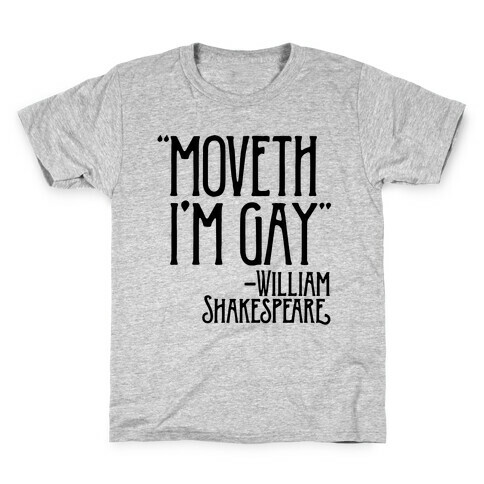 Moveth I'm Gay Shakespeare Parody Kids T-Shirt