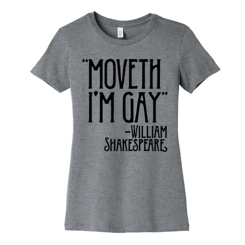 Moveth I'm Gay Shakespeare Parody Womens T-Shirt