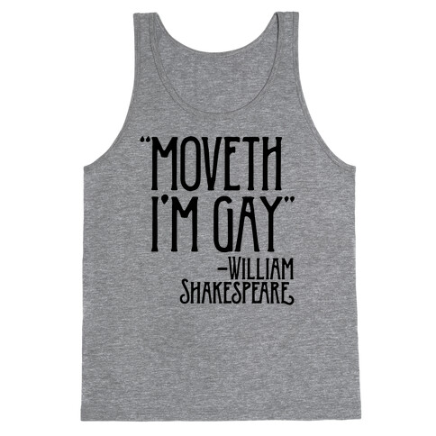 Moveth I'm Gay Shakespeare Parody Tank Top