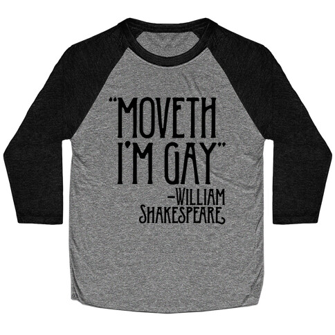 Moveth I'm Gay Shakespeare Parody Baseball Tee