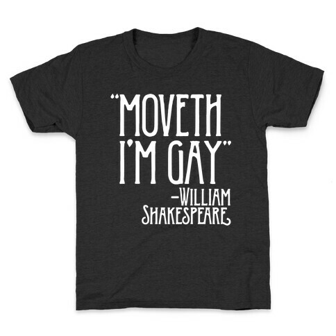 Moveth I'm Gay Shakespeare Parody White Print Kids T-Shirt