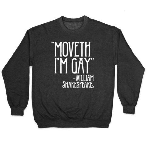 Moveth I'm Gay Shakespeare Parody White Print Pullover