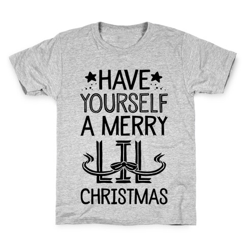 Have Yourself A Merry Lil Christmas Kids T-Shirt