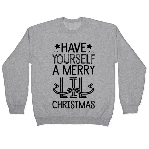 Have Yourself A Merry Lil Christmas Pullover