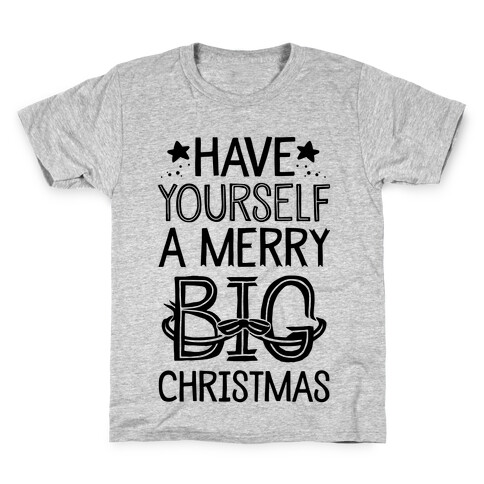 Have Yourself A Merry Big Christmas Kids T-Shirt