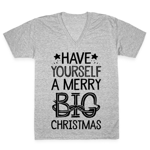 Have Yourself A Merry Big Christmas V-Neck Tee Shirt