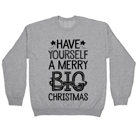 Have Yourself A Merry Big Christmas Pullover