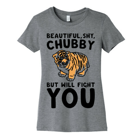 Beautiful Shy Chubby But Will Fight You Womens T-Shirt