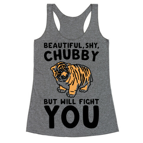 Beautiful Shy Chubby But Will Fight You Racerback Tank Top