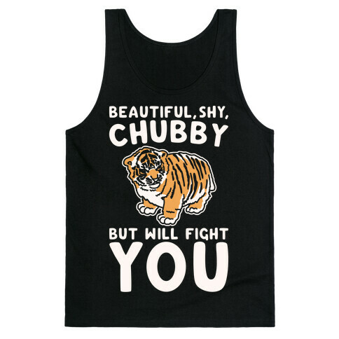 Beautiful Shy Chubby But Will Fight You White Print Tank Top