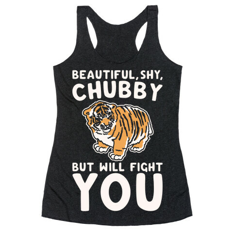 Beautiful Shy Chubby But Will Fight You White Print Racerback Tank Top
