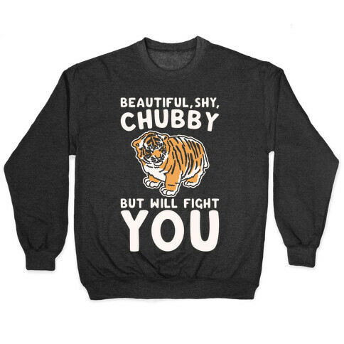 Beautiful Shy Chubby But Will Fight You White Print Pullover