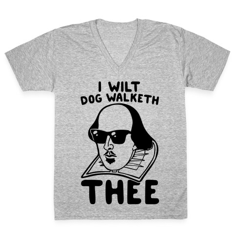 I Wilt Dog Walketh Thee Shakespeare Parody V-Neck Tee Shirt