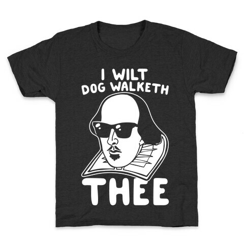 I Wilt Dog Walketh Thee Shakespeare Parody White Print Kids T-Shirt