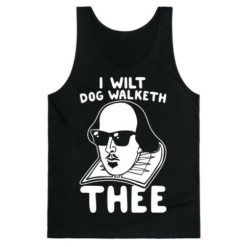 I Wilt Dog Walketh Thee Shakespeare Parody White Print Tank Top