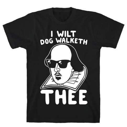 I Wilt Dog Walketh Thee Shakespeare Parody White Print T-Shirt
