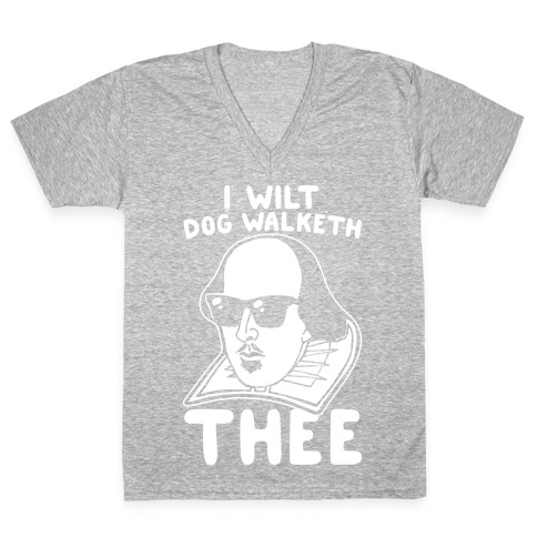 I Wilt Dog Walketh Thee Shakespeare Parody White Print V-Neck Tee Shirt