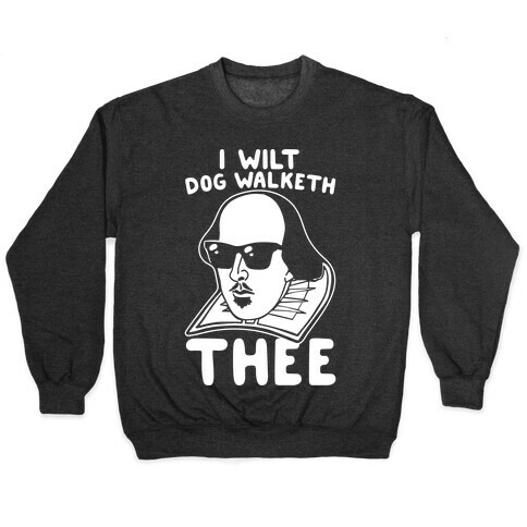 I Wilt Dog Walketh Thee Shakespeare Parody White Print Pullover