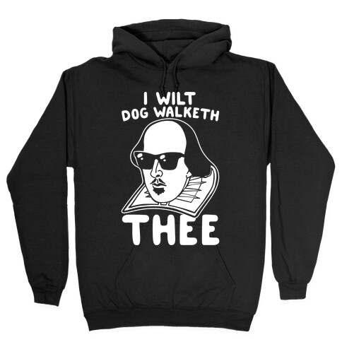 I Wilt Dog Walketh Thee Shakespeare Parody White Print Hooded Sweatshirt