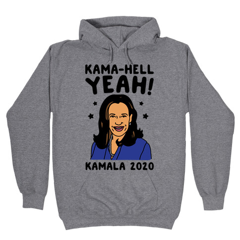 Kama-Hell Yeah Kamala Harris 2020 Hooded Sweatshirt