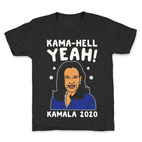 Kama-Hell Yeah Kamala Harris 2020 White Print Kids T-Shirt