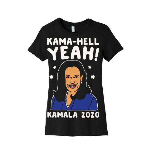 Kama-Hell Yeah Kamala Harris 2020 White Print Womens T-Shirt