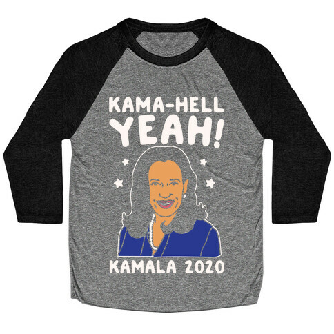 Kama-Hell Yeah Kamala Harris 2020 White Print Baseball Tee