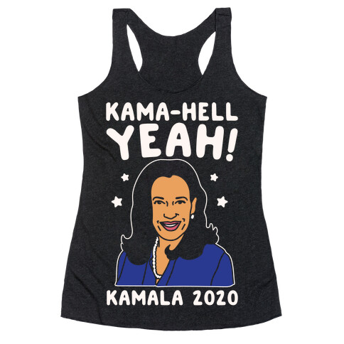 Kama-Hell Yeah Kamala Harris 2020 White Print Racerback Tank Top