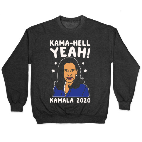 Kama-Hell Yeah Kamala Harris 2020 White Print Pullover