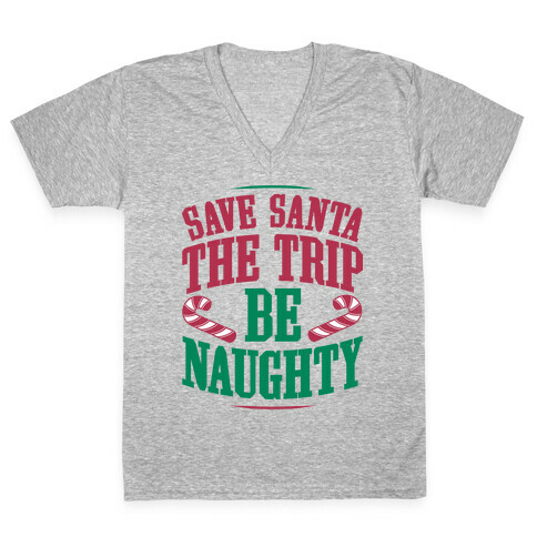 Save Santa The Trip Be Naughty V-Neck Tee Shirt