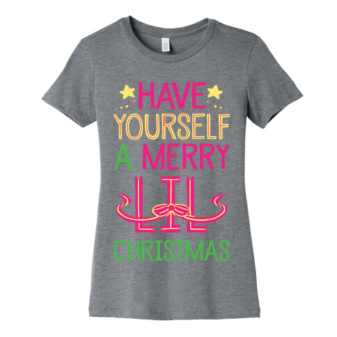 Have Yourself A Merry Lil Christmas Womens T-Shirt