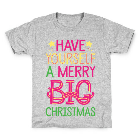 Have Yourself A Merry Big Christmas Kids T-Shirt