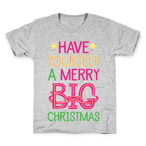 Have Yourself A Merry Big Christmas Kids T-Shirt