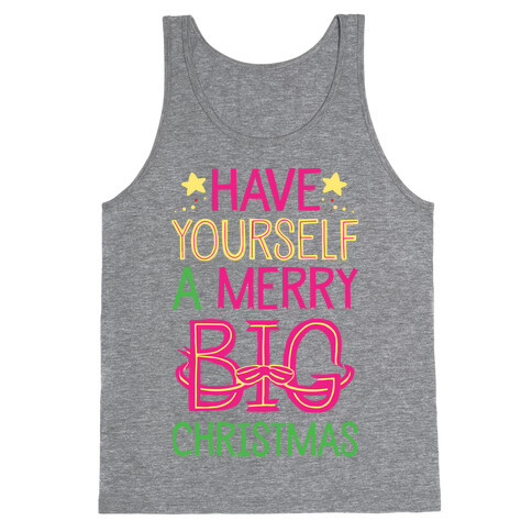 Have Yourself A Merry Big Christmas Tank Top