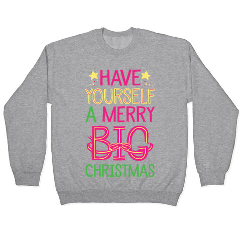 Have Yourself A Merry Big Christmas Pullover