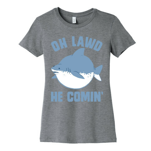 Oh Lawd He Comin' Shark Womens T-Shirt