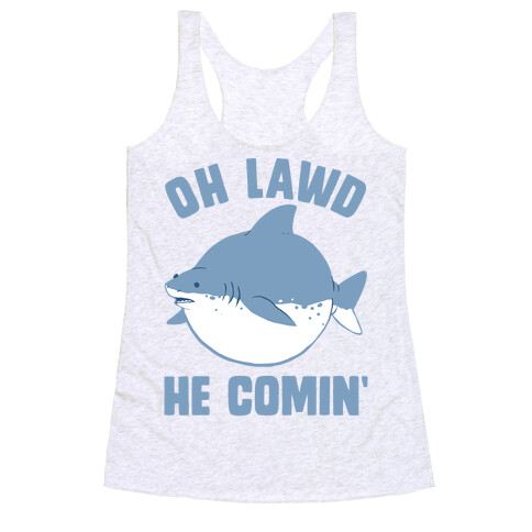 Oh Lawd He Comin' Shark Racerback Tank Top